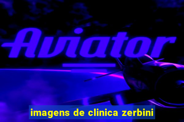 imagens de clinica zerbini